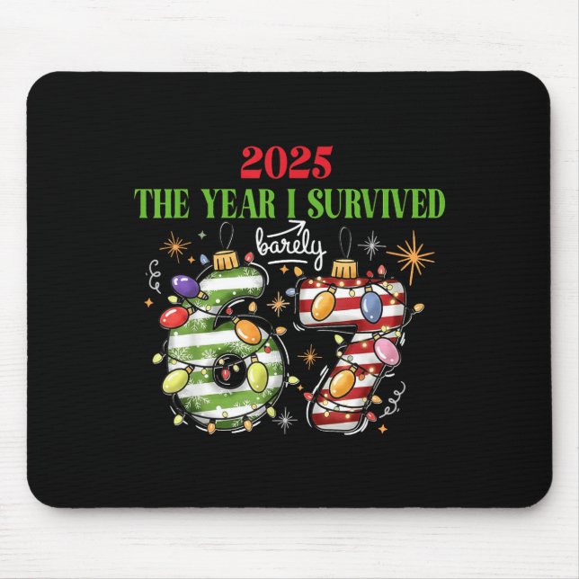 Funny 2025 The Year I Survived Barely 67 Christmas Mousepad (Vorne)