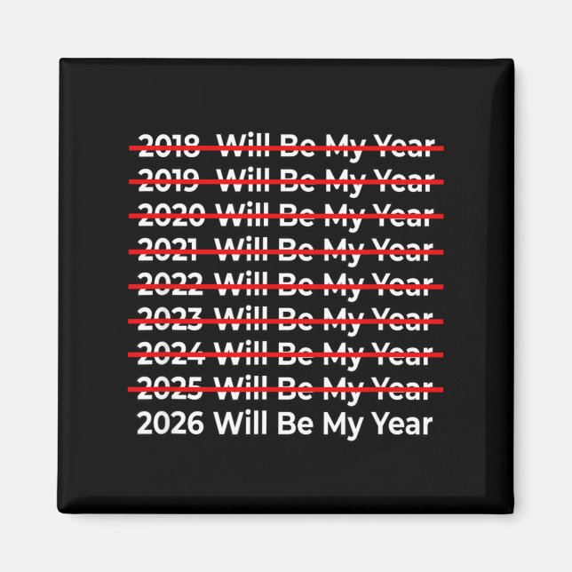 Funny 2026 Will Be My Year Quote - Happy New Year  Magnet (Vorne)