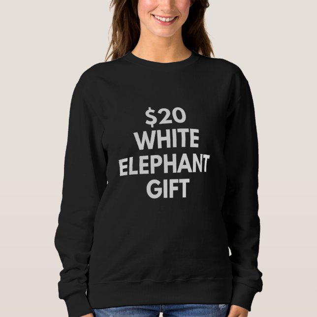 Funny $20 White Elephant Sweatshirt (Vorderseite)