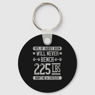 Funny 225 Pound Bench Press Gym - Sei kein Statis Schlüsselanhänger