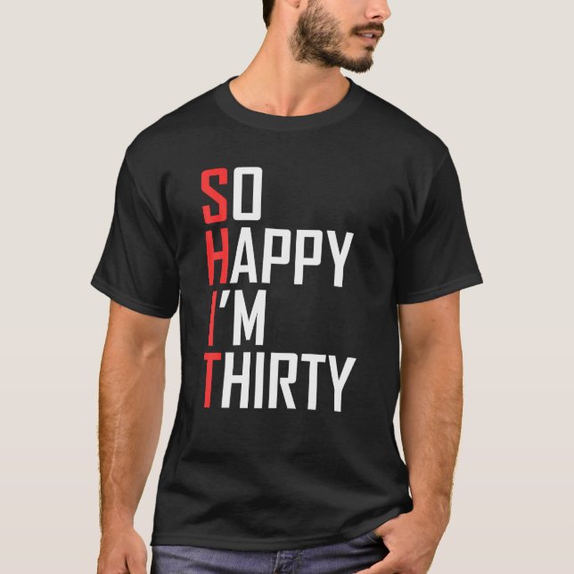 Funny 30th Birthday Geschenk So glücklich bin ich  T-Shirt (Vorderseite)