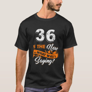 Funny 36. Geburtstag ist das neue, was war ich Spr T-Shirt