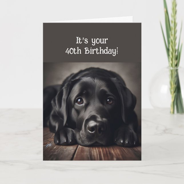 Funny 40. Geburtstag, Labrador Retriever Karte (Vorderseite)