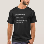 Funny 40th 50th 60th 70th 80th Birthday T Joke Gag T-Shirt<br><div class="desc">Funny 40. 50. 60. 70. 80. Geburtstag TShirt Joke Gag Geschenk Geburtstag Spaß Idee Ancient Dictionary Definition Damen Mens Meme 40 50 60 70 80 Jahre alt Party Celebration T-Shirt Unglaublich witzig Old Man Woman Sprichwort Kleidung Sache für Männer Frauen</div>