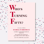 Funny 50. Geburtstag WTF Humorrosa Einladung<br><div class="desc">Feiern Sie Ihren 50. Geburtstag stilvoll und mit Spaß! Auf einem hellrosa Hintergrund lautet die fett rote und lila Typografie an der Spitze "Who's Turning Fifty?" mit dem WTF größer und rot. Darunter können Sie die Typografie mit Ihren eigenen Details anpassen. Einzigartig,  frech und perfekt für die großen Geburtstagsfeiern!</div>
