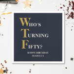 Funny 50. Geburtstag WTF Humorvolle Navy Blue Gold Serviette<br><div class="desc">Feiern Sie Ihren 50. Geburtstag stilvoll und mit Spaß! Auf einem marineblauen Hintergrund lautet die goldene und von weißer Typografie oben "Who's Turning Fifty?" mit dem WTF größer und in Gold. Darunter können Sie die Happy Birthday Nachricht mit Ihrem eigenen Namen anpassen. Einzigartig und perfekt für die großen Geburtstagsfeiern!</div>