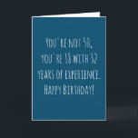 Funny 50. Text basiert Geburtstag Karte<br><div class="desc">Hübsche und einfache 50. Geburtstagskarte. 'Du bist nicht 50,  du bist 18 mit 32 Jahren Erfahrung. Alles Gute zum Geburtstag!" Wenn Sie einen Namen hinzufügen möchten,  klicken Sie auf den 'Personalize button'.</div>