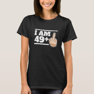 Funny 50th Birthday Sarcastic I Am 49 Plus 1 T-Shirt