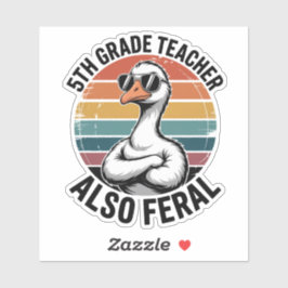 Funny 5th Grade Teacher Goose Also Feral School Aufkleber