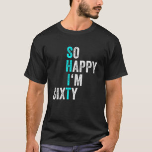 Funny 60. Geburtstag So glücklich bin ich 60 Jahre T-Shirt