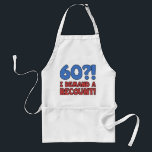 Funny 60th Birthday Gag Gift Schürze<br><div class="desc">A hilarious 60th birthday gift idea for men and women that says '60?! I demand a recount!' Makes a great novelty 60th birthday gag gift!</div>