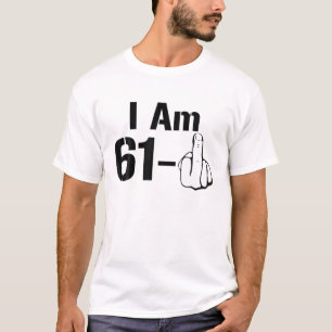 Funny 60th Birthday I Am 61 - Middle Finger T-Shirt
