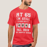 Funny 65th Birthday Geschenk 65 Year Old Cards T-Shirt<br><div class="desc">Funny 65th Birthday Geschenk 65 Year Old Cards .</div>