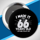 Funny 66th Birthday Quote Sarcastic 66 Year Old Button<br><div class="desc">This funny 66th birthday design makes a great sarcastic humor joke or novelty gag gift for a 66 year old birthday theme or surprise 66th birthday party! Features "I Made it to 66 Years Old... Nothing Scares Me" funny 66th birthday meme that will get lots of laughs from family, friends,...</div>