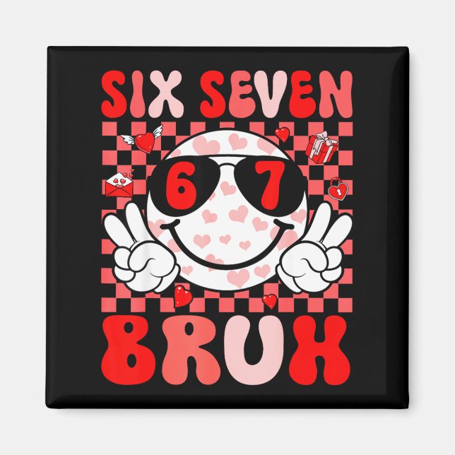 Funny 67 Bruh Valentines Six Seven Meme Hearts 6 7 Magnet (Vorne)