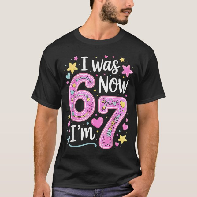 Funny 67 Meme 7th Birthday Girl I Was 6 Now I'm 7  T-Shirt (Vorderseite)