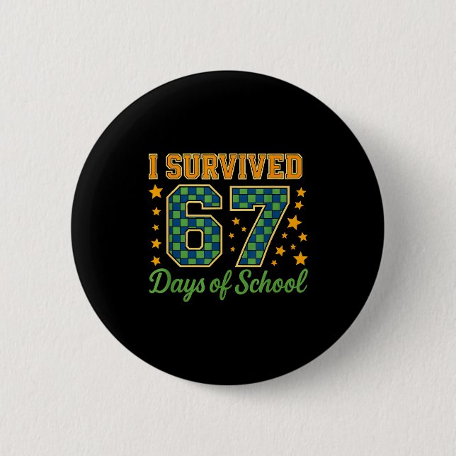 Funny 67 School Meme Design _ I Survived 67 Days  Button (Vorderseite)