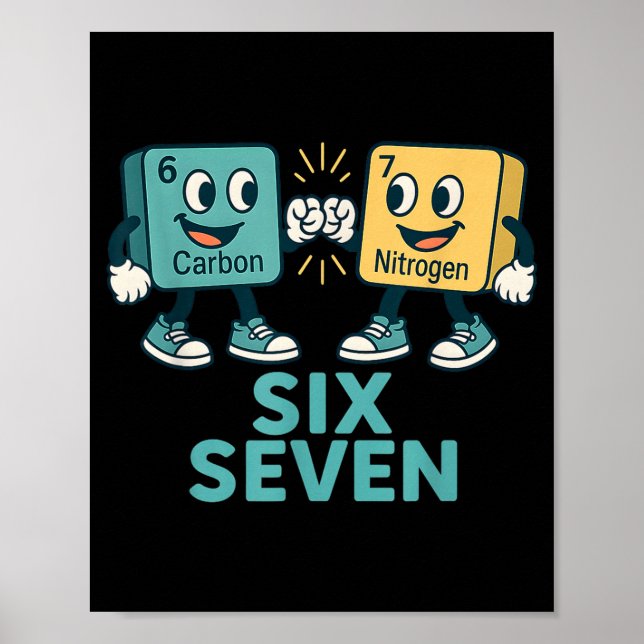 Funny 67 Science Teacher 6 7 Carbon Nitrogen Perio Poster (Vorne)