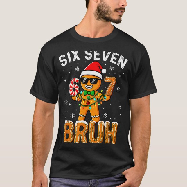 Funny 67 Six Seven Bruh Gingerbread 6 7 Meme Chris T-Shirt (Vorderseite)