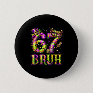Funny 67 Six Seven Bruh Mardi Gras Costume Carniva Button