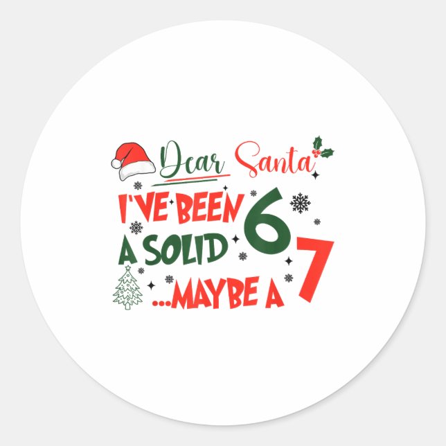 Funny 67 Six Seven Dear Santa I've Been A Solid 6  Runder Aufkleber (Vorderseite)