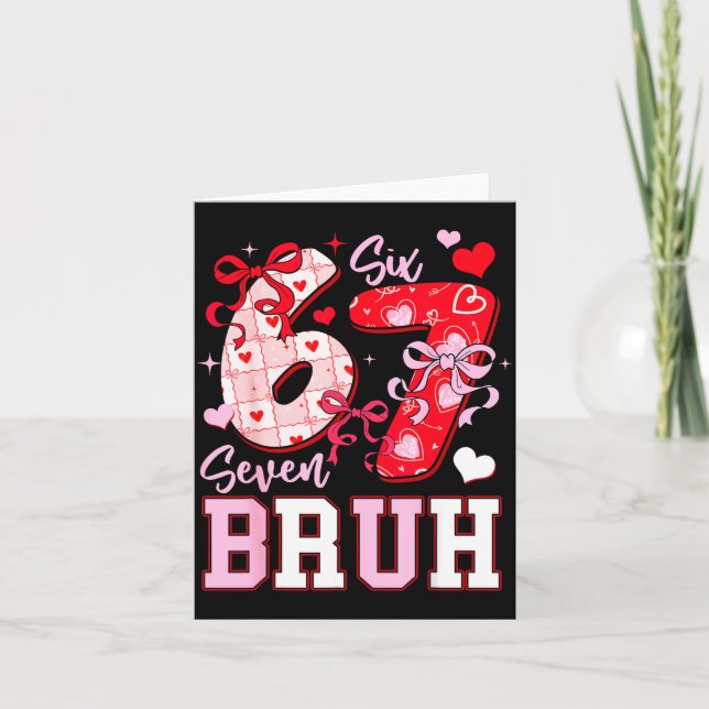 Funny 67 Valentines Bruh Six Seven Meme Heart 6 7  Karte (Vorderseite)