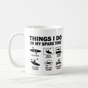 Funny 6 Dinge, die ich in meiner Freizeit Kajak tu Kaffeetasse