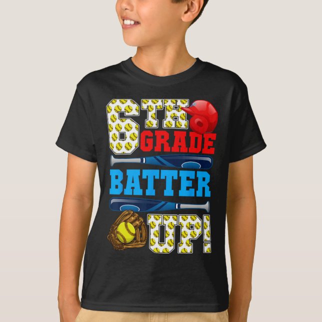 Funny 6th Grade Tter Up Softll First Day Of School T-Shirt (Vorderseite)