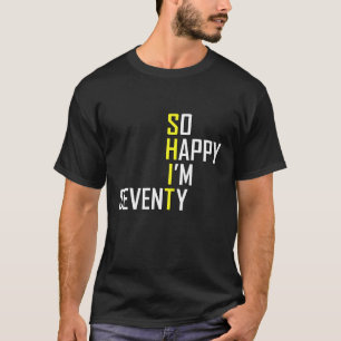 Funny 70. Geburtstagsgeschenk So glücklich bin ich T-Shirt