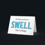 Funny 70. Swell Geburtstag Personalisiert Gruß Karte<br><div class="desc">Nur eine SWELL Geburtstagskarte für jedes Alter. Weitere Meilensteine-Geburtstagskarten finden Sie hier bei Zigglets bei Zazzle. Es gibt einen direkten Link unten.</div>
