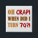 Funny 70th Birthday Gag Gift Button<br><div class="desc">This hilarious novelty birthday gag gifts is sure to make anyone laugh!</div>