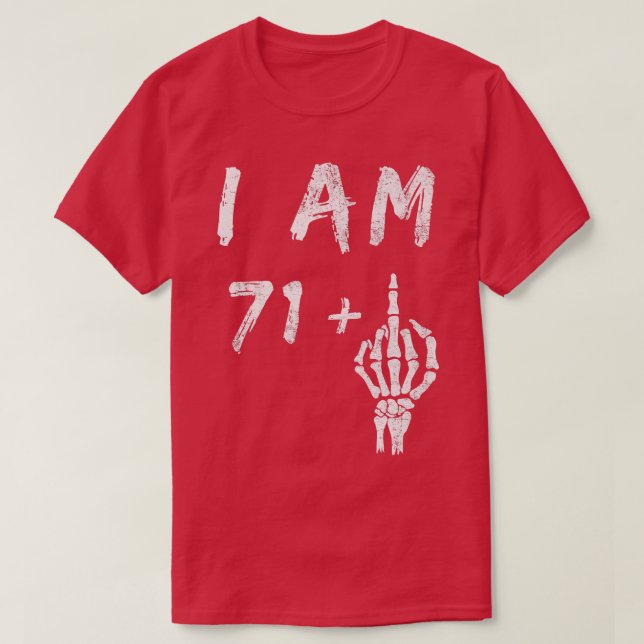 Funny 72nd Birthday I Am 71 Plus Skeleton Middle F T-Shirt (Design vorne)