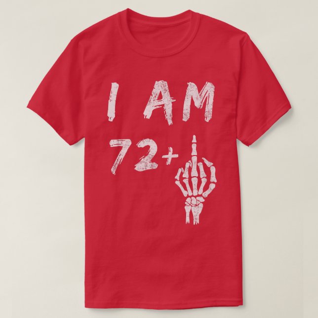 Funny 73rd Birthday I Am 72 Plus Skeleton Middle F T-Shirt (Design vorne)