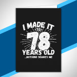 Funny 78. Geburtstag Zitat sarkastisch 78 Jahre al Karte<br><div class="desc">This funny 78th birthday design makes a great sarcastic humor joke or novelty gag gift for a 78 year old birthday thday theme or überraschung 78th birthday party! Feature "I Made it to 78 Years Old... Nothing Scares Me" funny 78th birthday meme that will get ets of laughs from family,...</div>