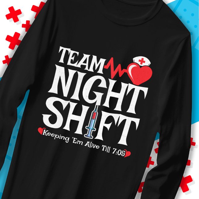 Funny 7:05 Team Night Shift Nurse Aufwertung T-Shirt (Von Creator hochgeladen)