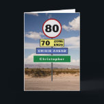 Funny 80. Geburtstag Spaß Road Schilder Fügen Sie  Karte<br><div class="desc">For those that have a 80th birthday we have designed the road signs to raise a chuckle. Easily add the name you require to the green sign using the template provided . The message inside the card can be personalized to become a very special birthday card</div>