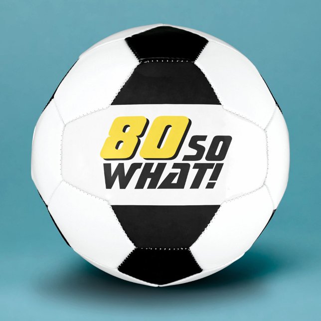 Funny 80 so, was Zitat 80. Geburtstag Fußball (Von Creator hochgeladen)