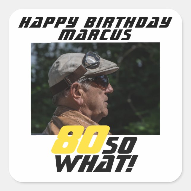 Funny 80 so what Quote Photo 80th Birthday  Quadratischer Aufkleber (Vorderseite)