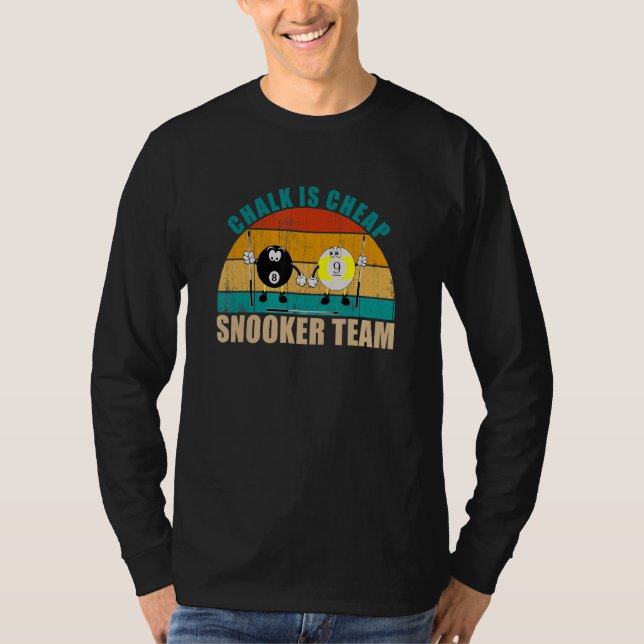 Funny 8 9 Ball Billiards Team Chalk is Cheap Snook T-Shirt (Vorderseite)