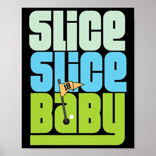 Funny 90's Pun Slice Slice Baby Golf T Shirt  Poster (Vorne)