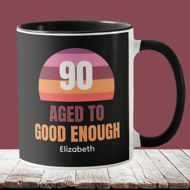Funny 90th Birthday Good Enough Mug Idea Tasse (Von Creator hochgeladen)