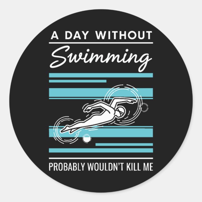funny A Day Without Swimming Probably Wouldnt Kill Runder Aufkleber (Vorderseite)