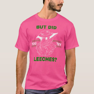 Funny, aber hast du Leeches probiert - Pestärztin T-Shirt
