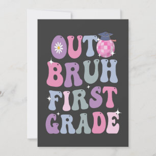 Funny Abschluss Out Bruh First Grade Groovy Gesche Einladung