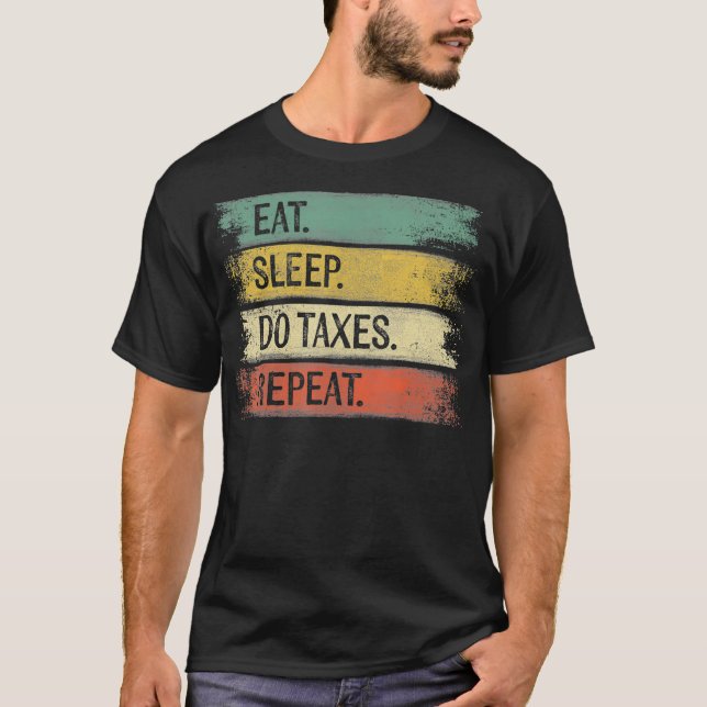 Funny Accountant Geschenke essen Schlaf tun Steuer T-Shirt (Vorderseite)