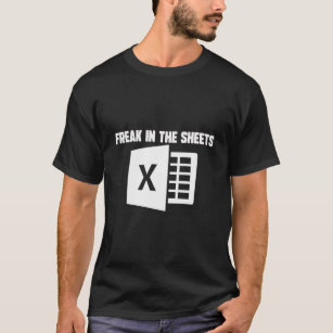 Funny Accountant Spreadsheet Freak In The Sheets N T-Shirt
