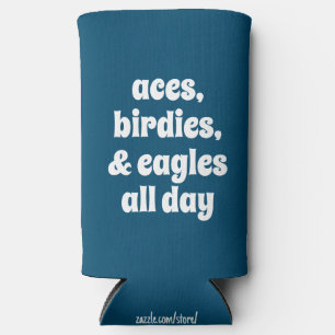 Funny "Aces, Birdies, & Eagles Den ganzen Tag" Gol Selters Dosenkühler