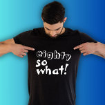Funny Achtty so, was Zitat 80. Geburtstag T-Shirt<br><div class="desc">Funny Achtzig so, was Inspiration Zitat 80. Geburtstag T - Shirt. Dieser T - Shirt ist ideal für jemanden, der den 80. Geburtstag feiert. Es kommt mit einem lustigen und inspirierenden Zitat 80 so, was in der modernen weißen Typografie, und ist ideal für eine Person mit einem Sinn für Spaß....</div>