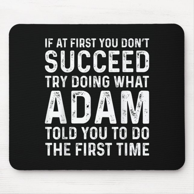 Funny Adam If At First You Don't Succeed Try Doing Mousepad (Vorne)