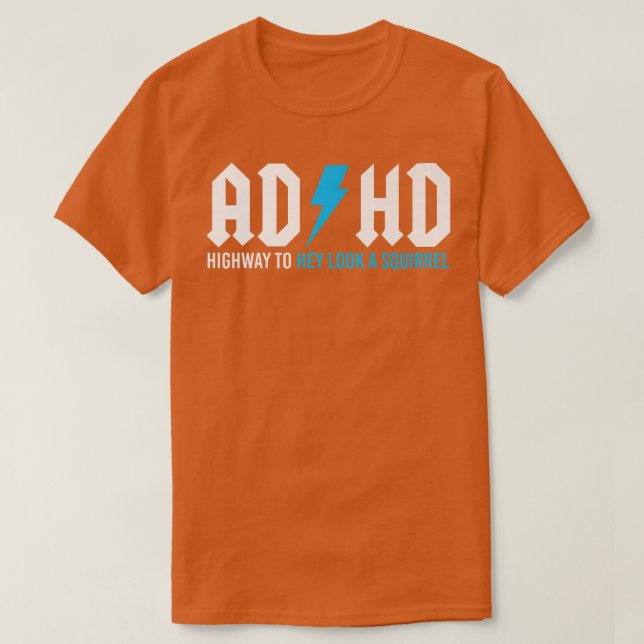 Funny ADHD Highway zu Hey, schauen Sie ein Eichhör T-Shirt (Design vorne)
